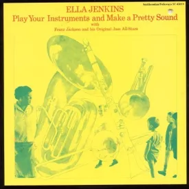 Ella Jenkins - Play Your Instruments and Make a Pretty Sound